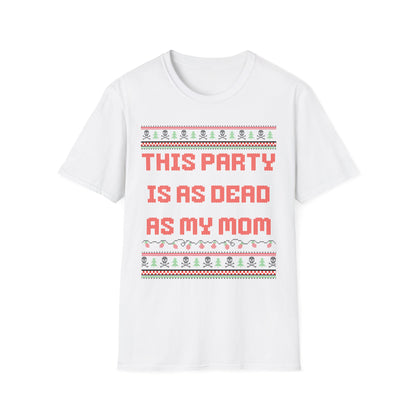 THIS PARTY IS AS DEAD AS MY MOM