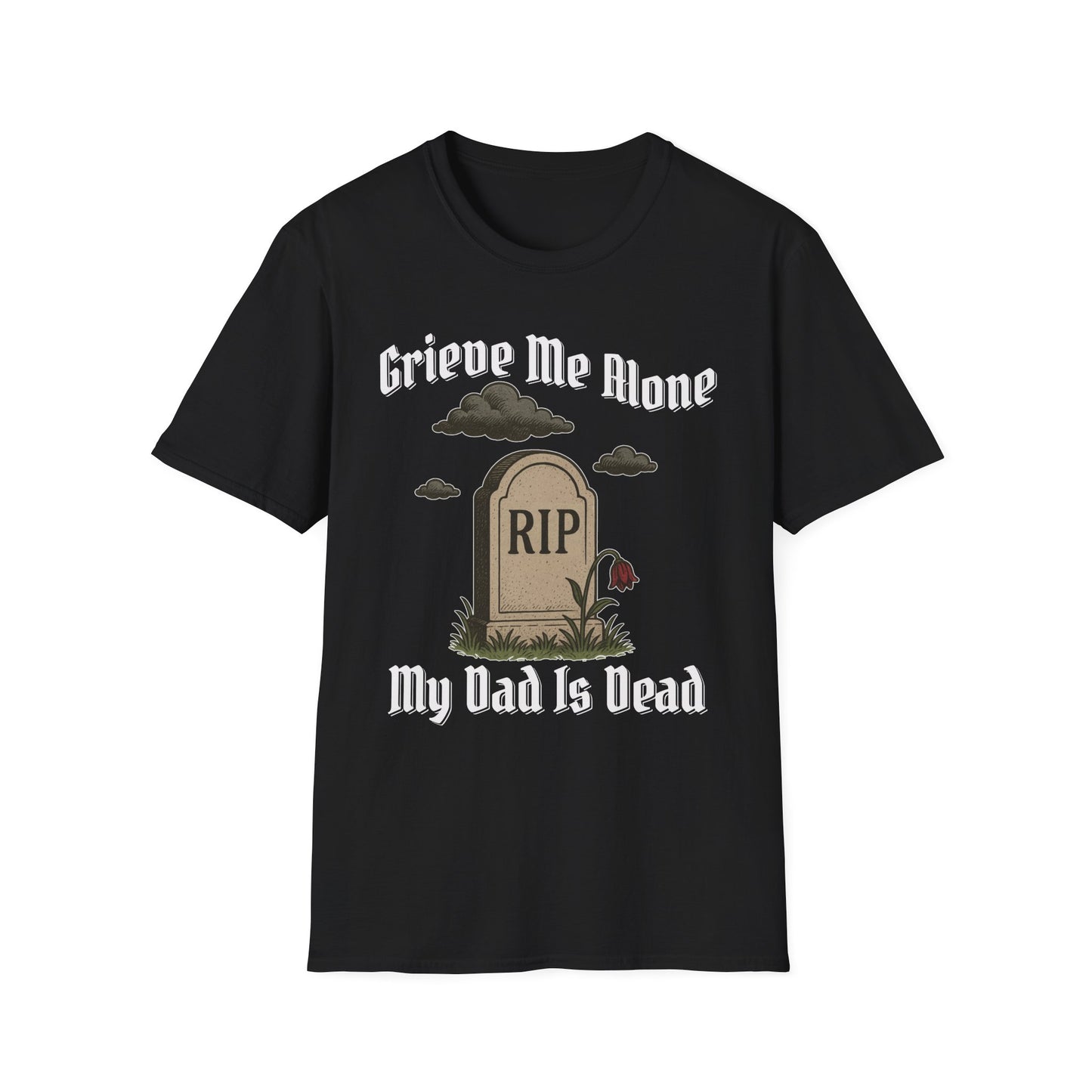 GRIEVE ME ALONE MY DAD IS DEAD