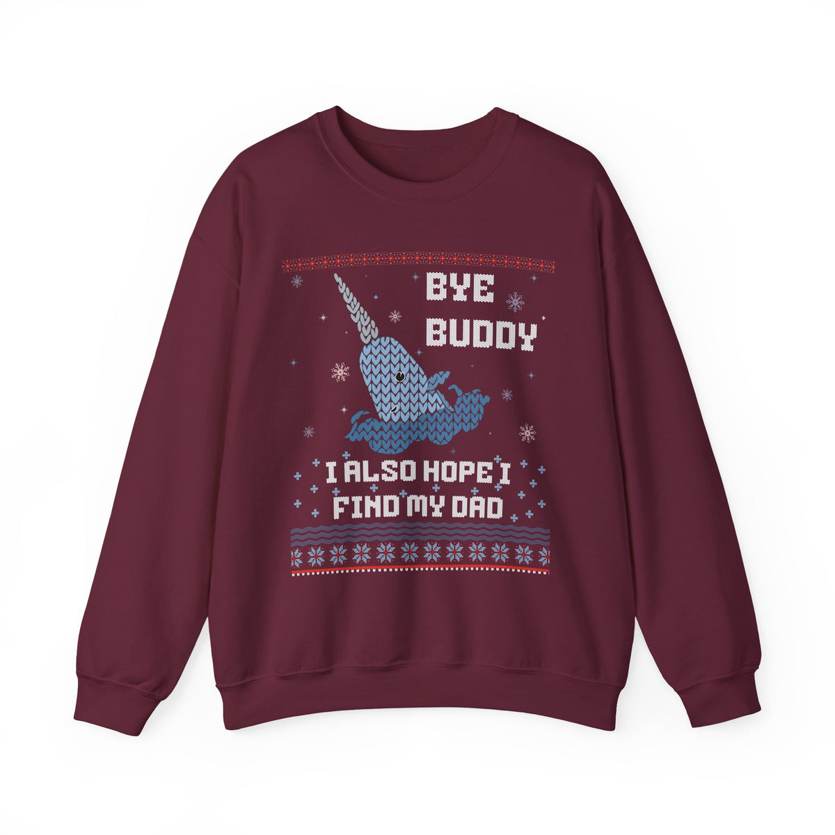 BYE BUDDY I ALSO HOPE I FIND MY DAD UGLY SWEATER