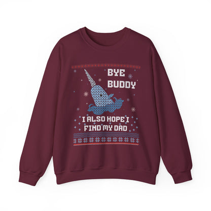 BYE BUDDY I ALSO HOPE I FIND MY DAD UGLY SWEATER