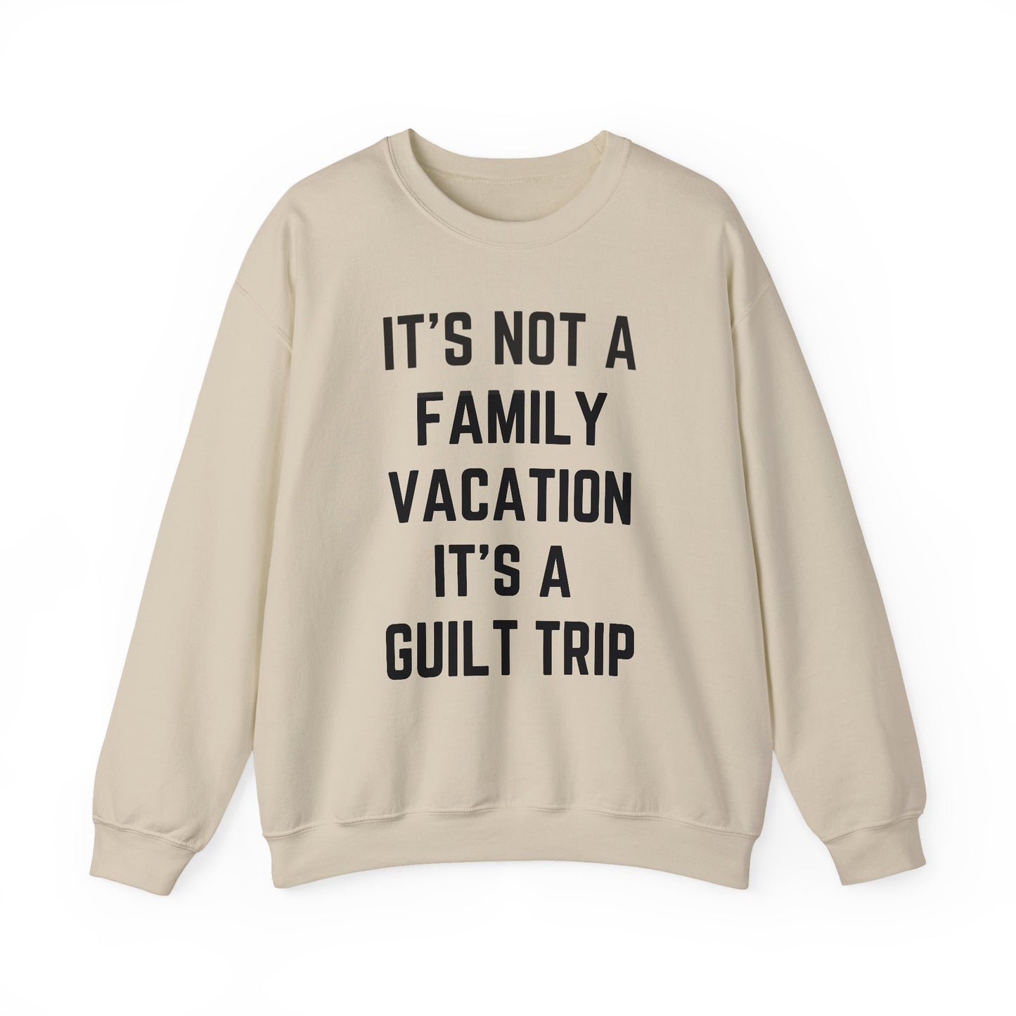 IT’S NOT A FAMILY VACATION IT’S A  GUILT TRIP