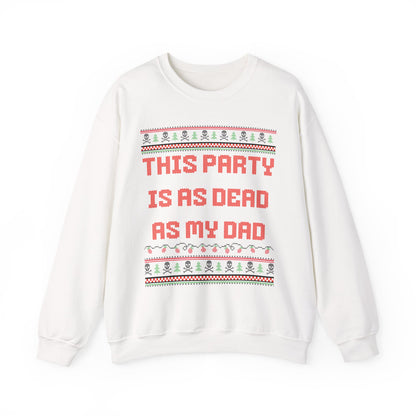 THIS PARTY IS AS DEAD AS MY DAD UGLY SWEATER
