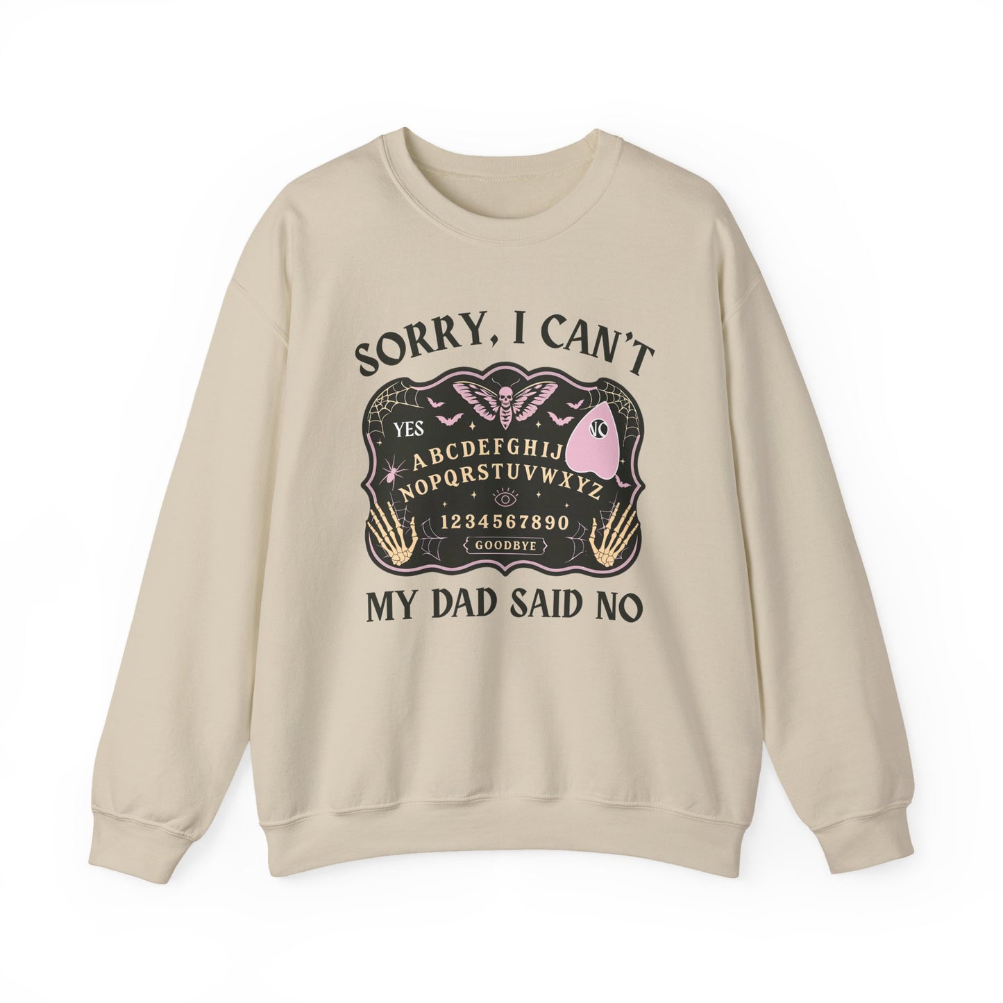 SORRY I CAN'T MY DAD SAID NO