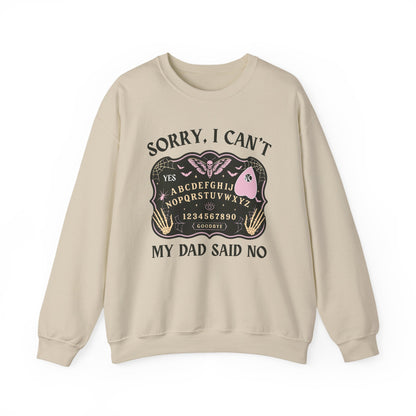 SORRY I CAN'T MY DAD SAID NO