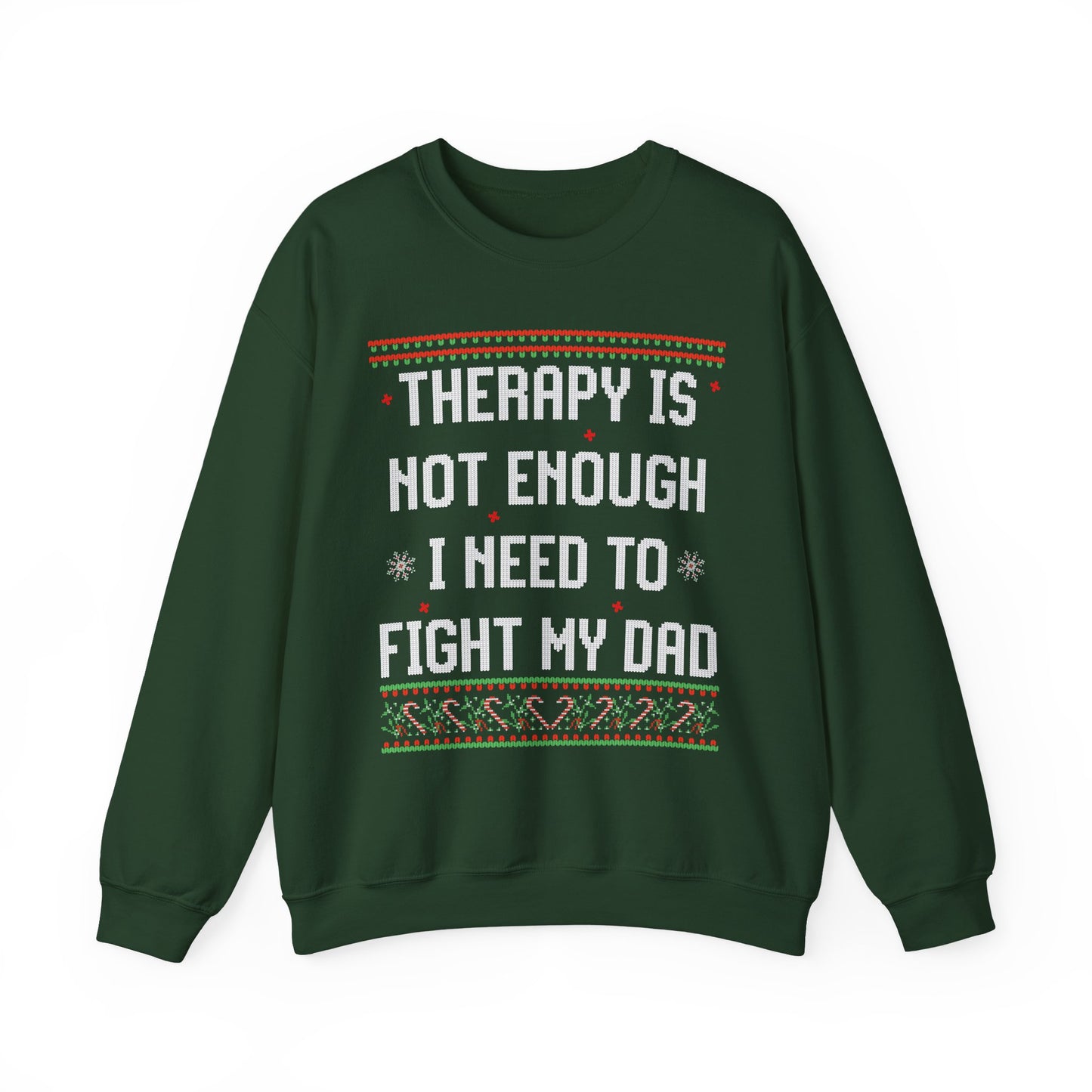 THERAPY IS NOT ENOUGH I NEED TO FIGHT MY DAD UGLY SWEATER