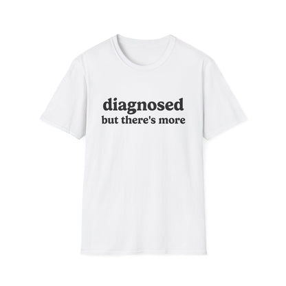 DIAGNOSED BUT THERE'S MORE