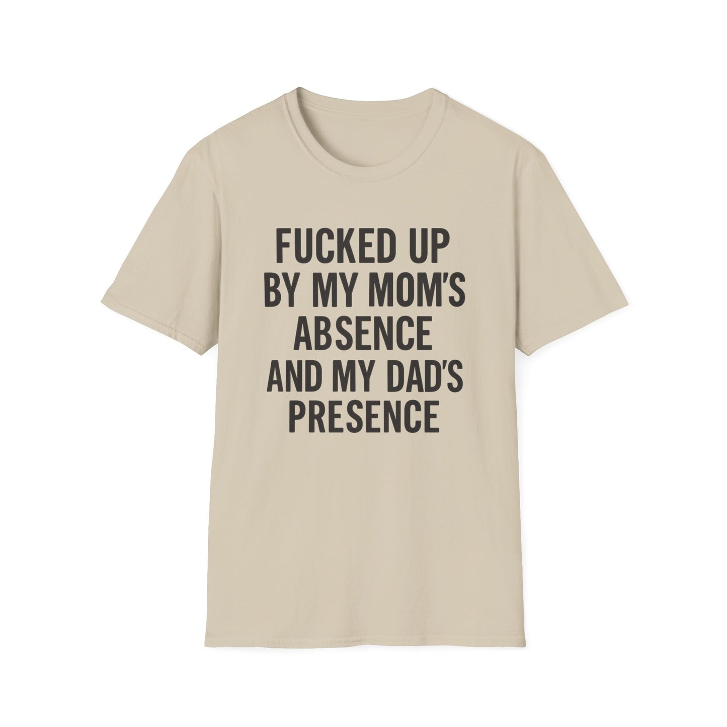 FUCKED UP BY MY MOM’S ABSENCE AND MY DAD’S PRESENCE