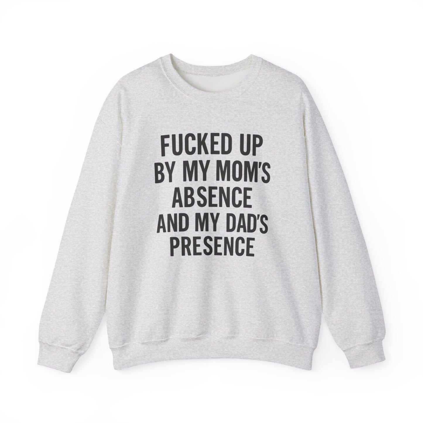 FUCKED UP BY MY MOM’S ABSENCE AND MY DAD’S PRESENCE