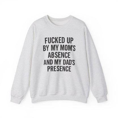 FUCKED UP BY MY MOM’S ABSENCE AND MY DAD’S PRESENCE