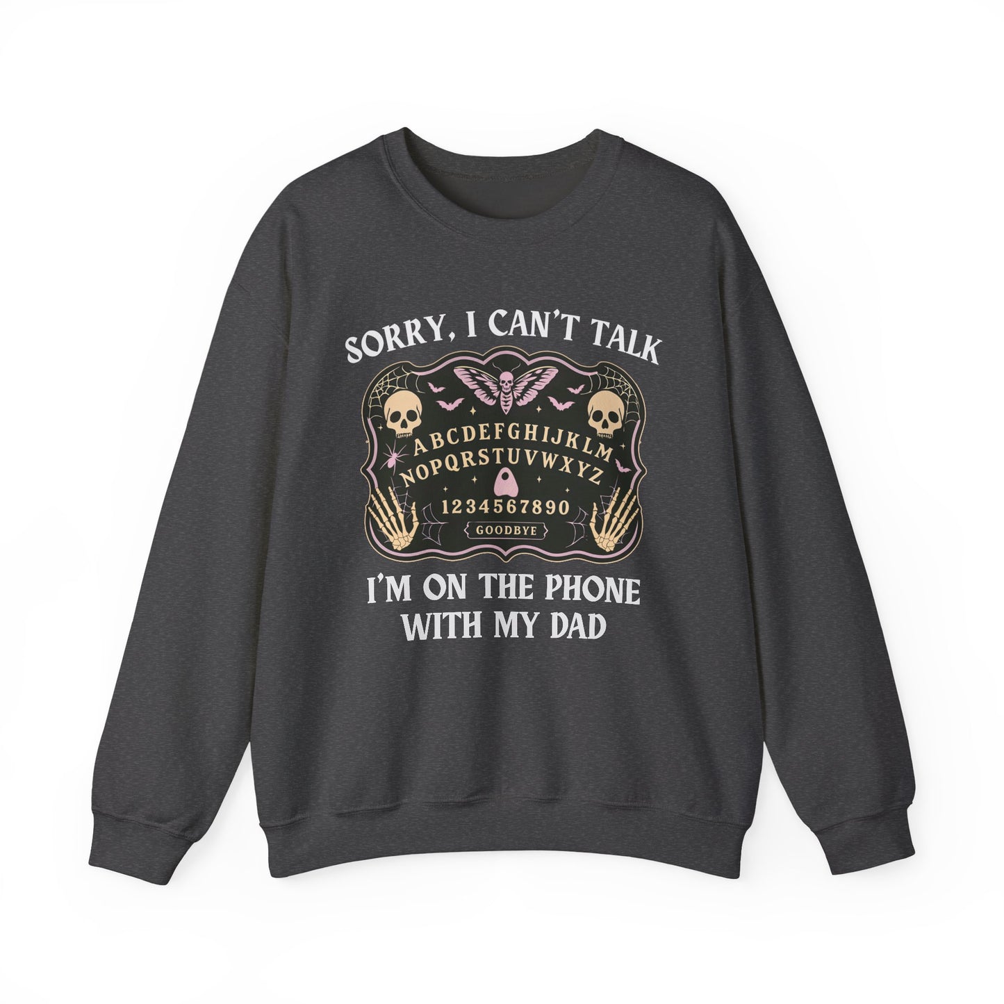SORRY I CAN'T TALK, I'M ON THE PHONE WITH MY DAD