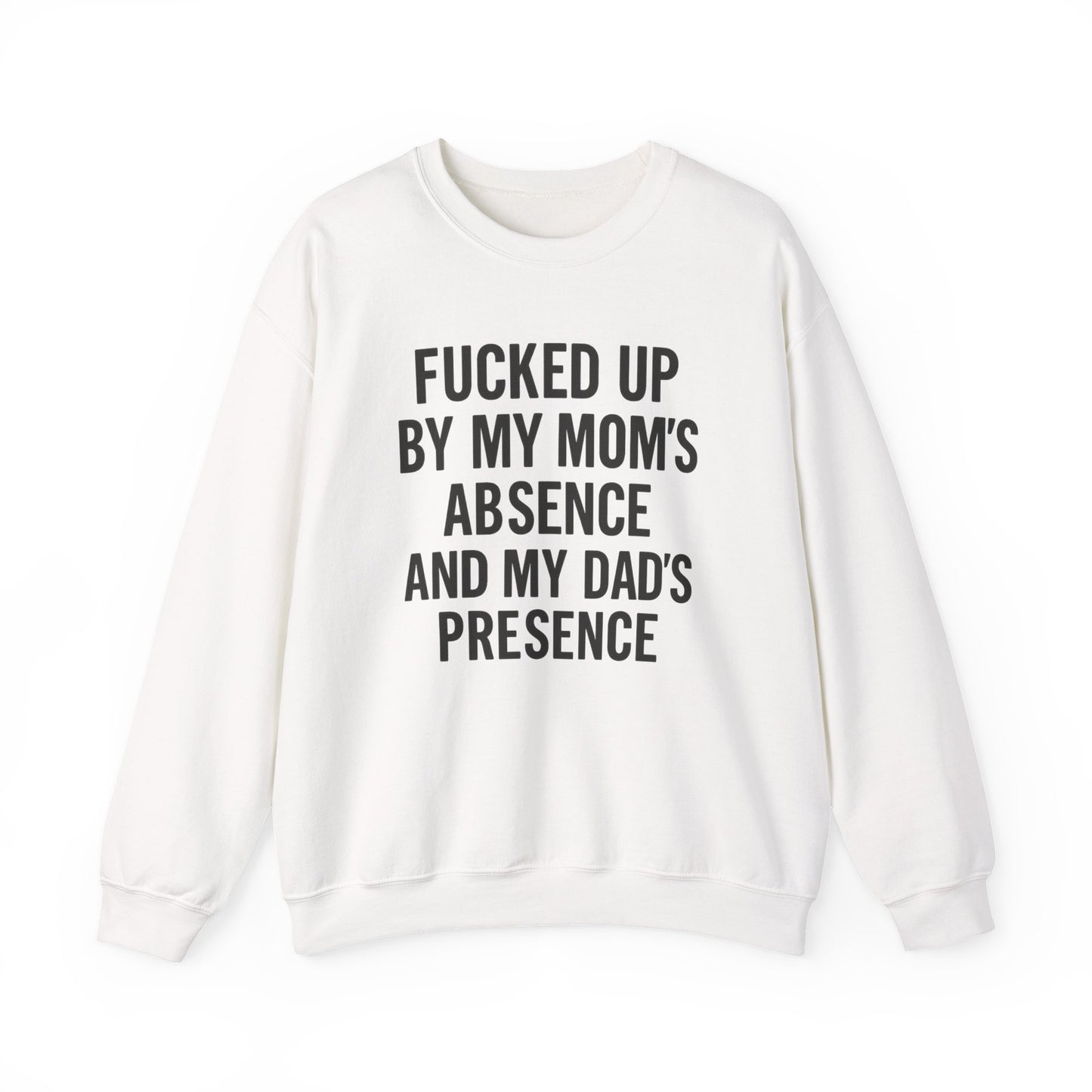 FUCKED UP BY MY MOM’S ABSENCE AND MY DAD’S PRESENCE