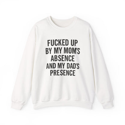 FUCKED UP BY MY MOM’S ABSENCE AND MY DAD’S PRESENCE