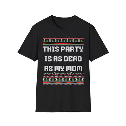 THIS PARTY IS AS DEAD AS MY MOM