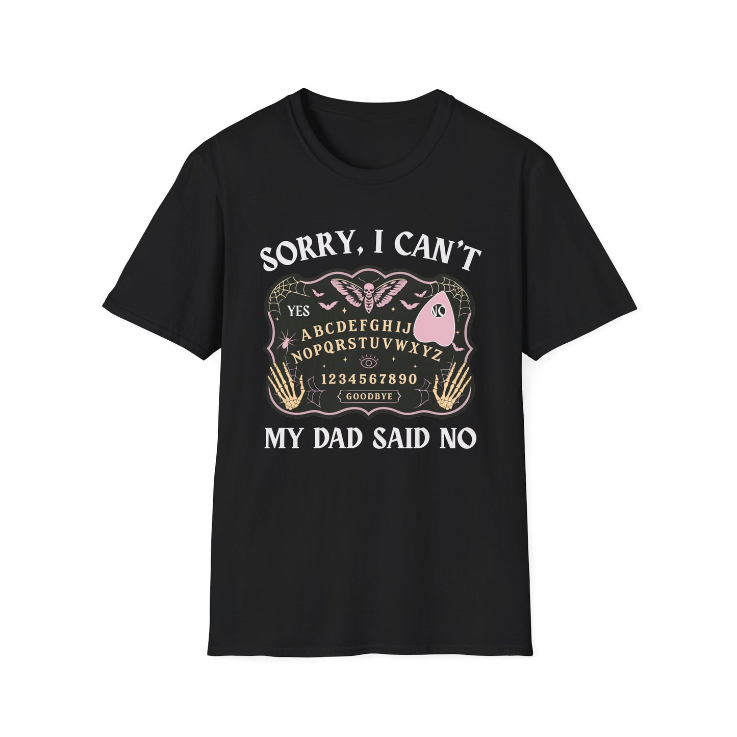 SORRY I CAN'T MY DAD SAID NO