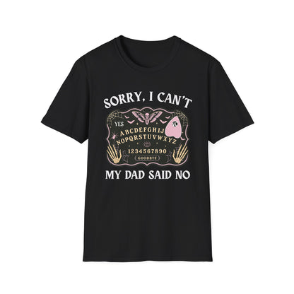 SORRY I CAN'T MY DAD SAID NO