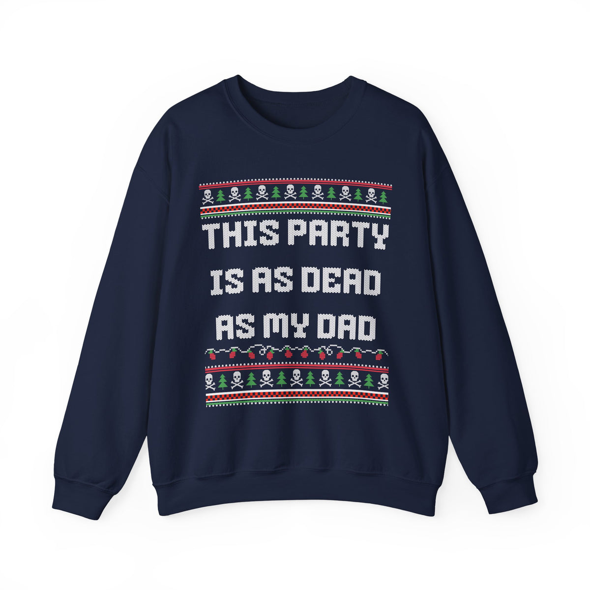 THIS PARTY IS AS DEAD AS MY DAD UGLY SWEATER
