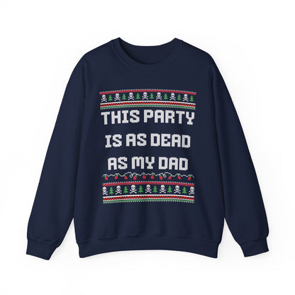 THIS PARTY IS AS DEAD AS MY DAD UGLY SWEATER