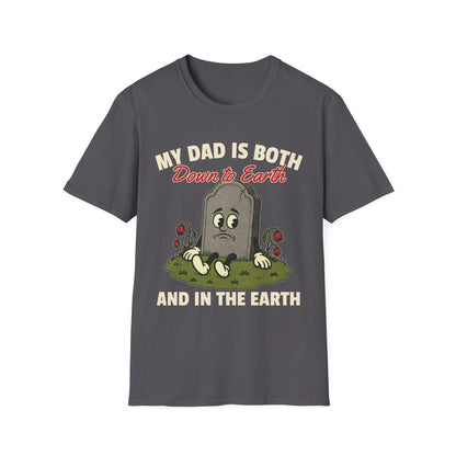 MY DAD IS BOTH DOWN TO EARTH AND IN THE EARTH