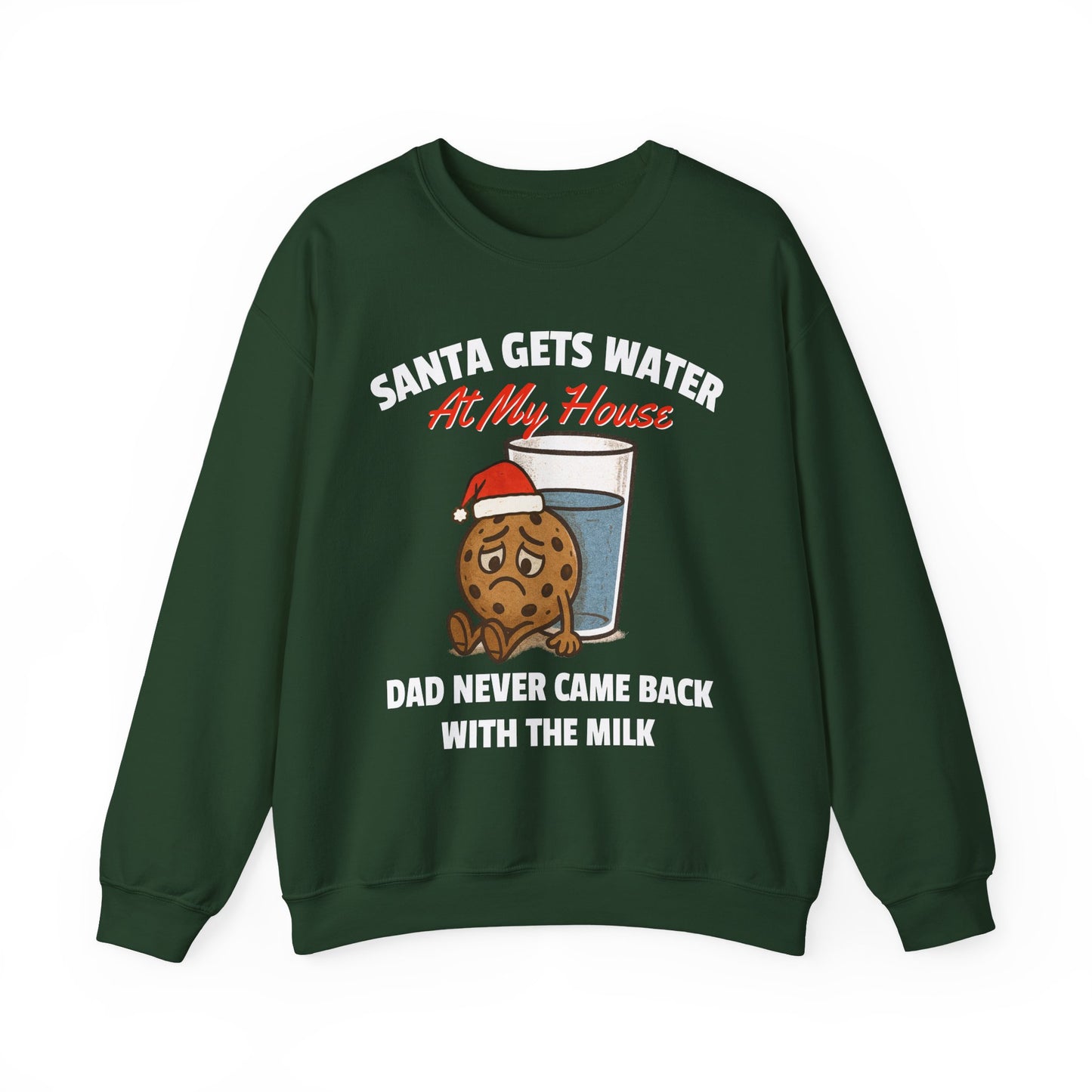 SANTA GETS WATER AT MY HOUSE DAD NEVER CAME BACK WITH THE MILK UGLY SWEATER