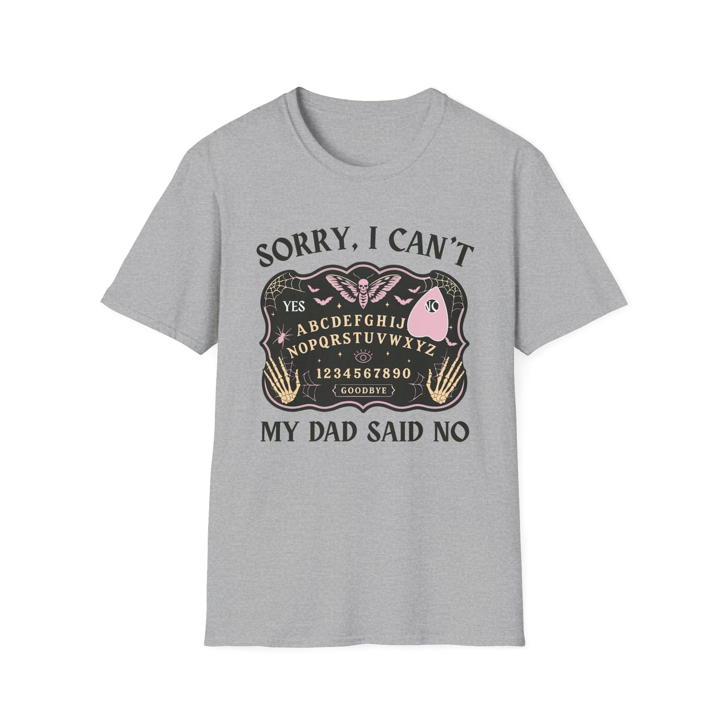SORRY I CAN'T MY DAD SAID NO