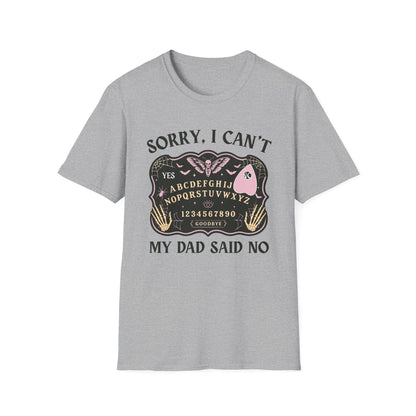 SORRY I CAN'T MY DAD SAID NO