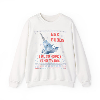 BYE BUDDY I ALSO HOPE I FIND MY DAD UGLY SWEATER