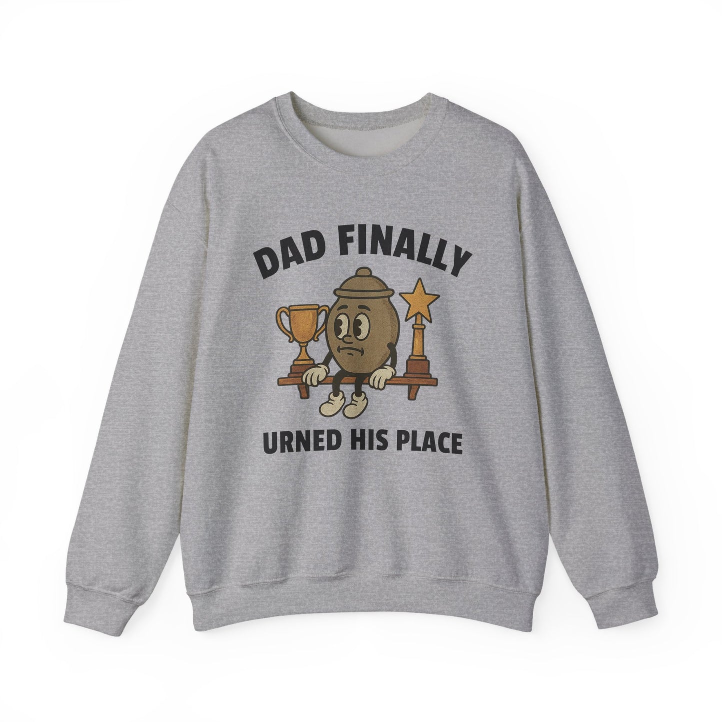 DAD FINALLY URNED HIS PLACE