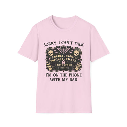 SORRY I CAN'T TALK, I'M ON THE PHONE WITH MY DAD