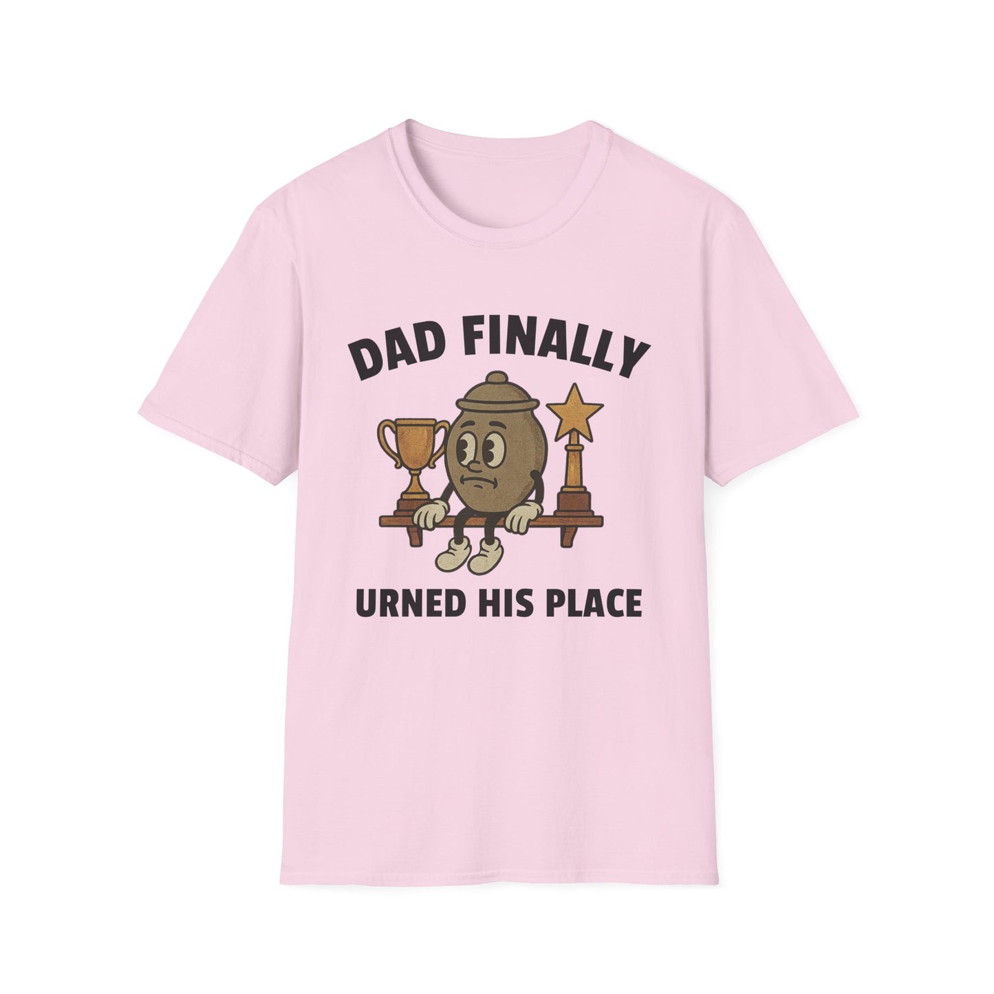 DAD FINALLY URNED HIS PLACE