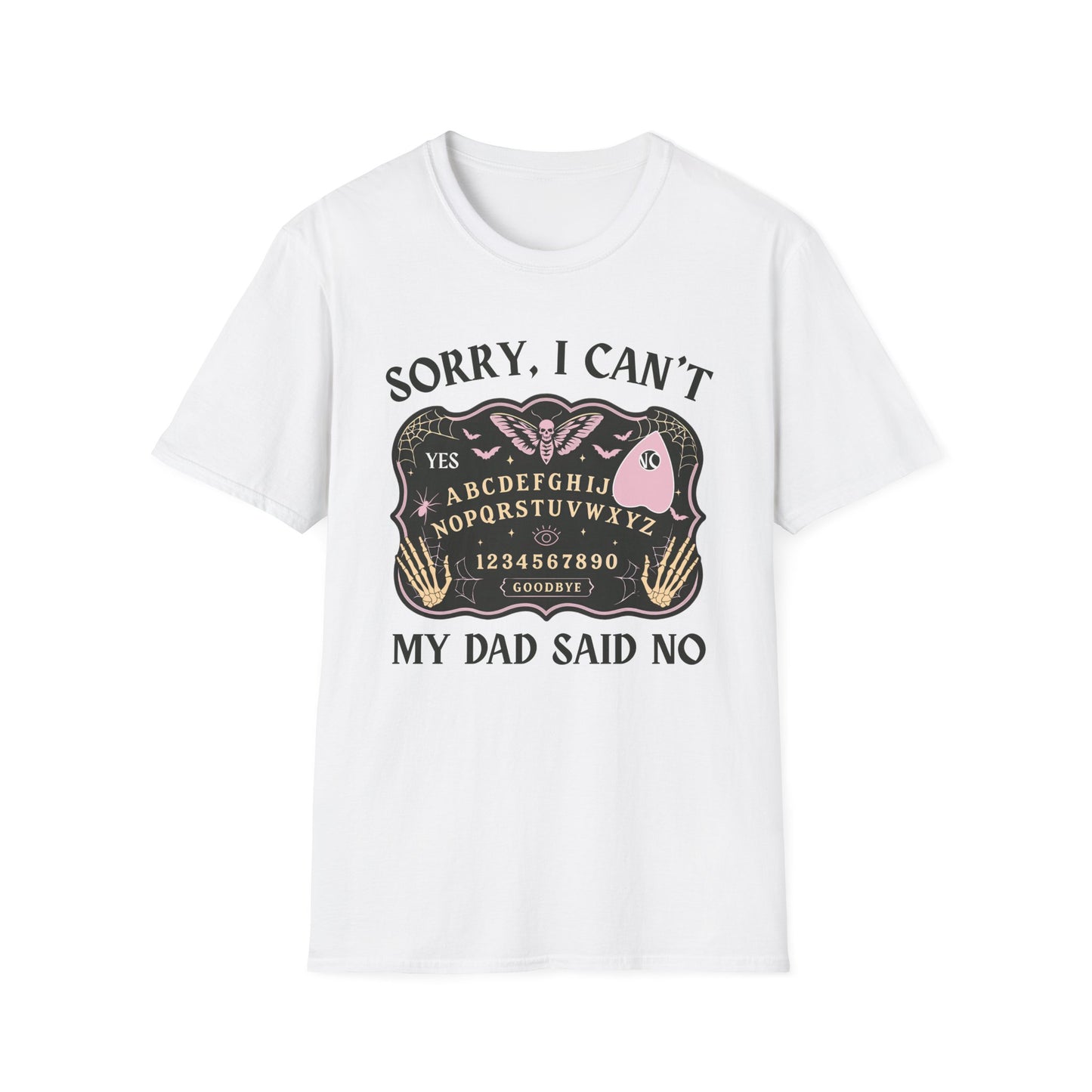 SORRY I CAN'T MY DAD SAID NO