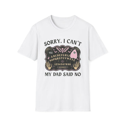 SORRY I CAN'T MY DAD SAID NO