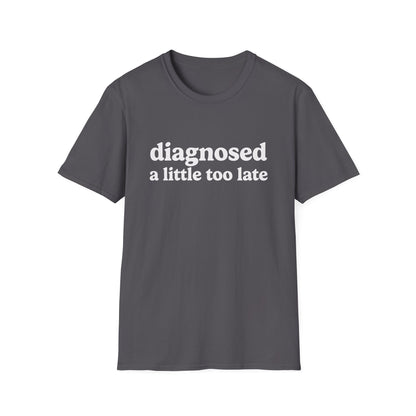 DIAGNOSED A LITTLE TOO LATE