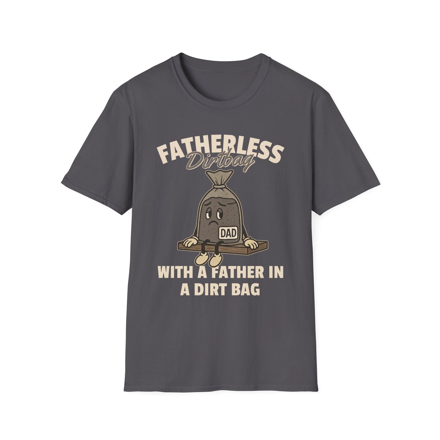 Fatherless Dirtbag With A Father In A Dirt Bag