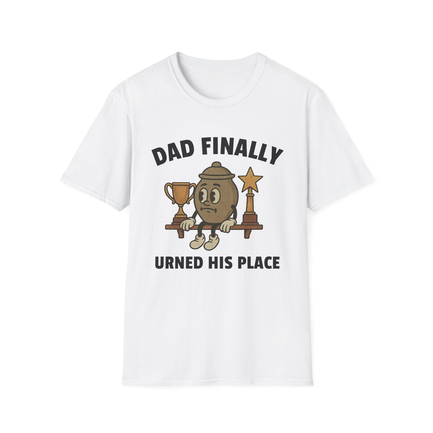 DAD FINALLY URNED HIS PLACE