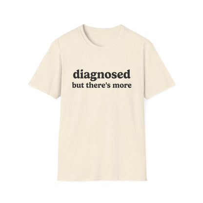 DIAGNOSED BUT THERE'S MORE