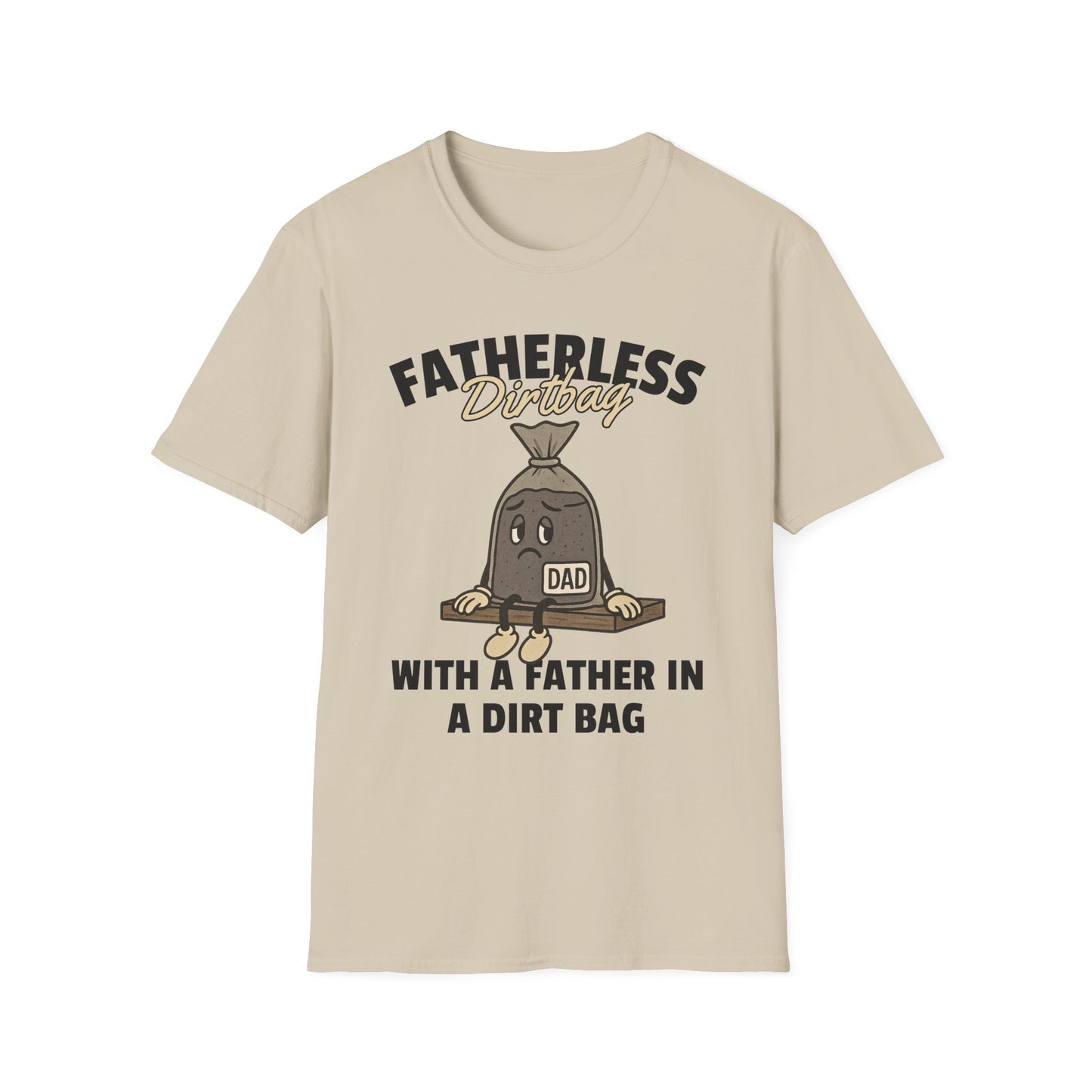 Fatherless Dirtbag With A Father In A Dirt Bag