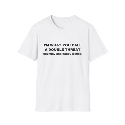 I’M WHAT YOU CALL A DOUBLE THREAT (MOMMY AND DADDY ISSUES)