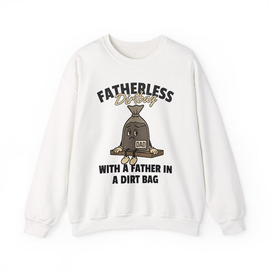 Fatherless Dirtbag With A Father In A Dirt Bag