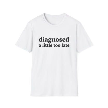 DIAGNOSED A LITTLE TOO LATE