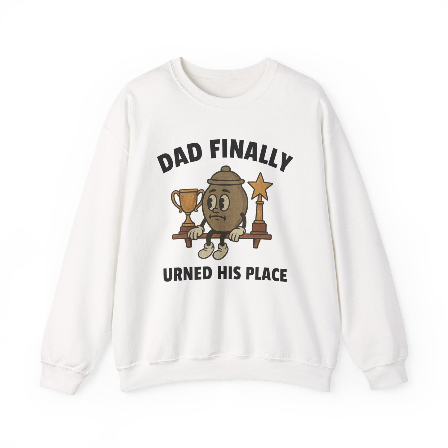 DAD FINALLY URNED HIS PLACE
