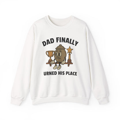 DAD FINALLY URNED HIS PLACE