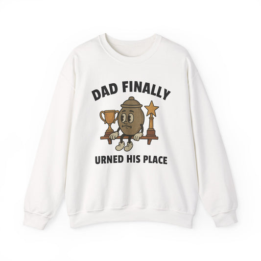 DAD FINALLY URNED HIS PLACE