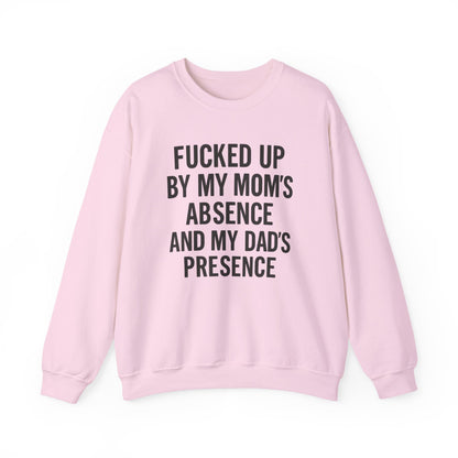 FUCKED UP BY MY MOM’S ABSENCE AND MY DAD’S PRESENCE