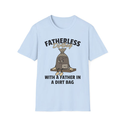 Fatherless Dirtbag With A Father In A Dirt Bag