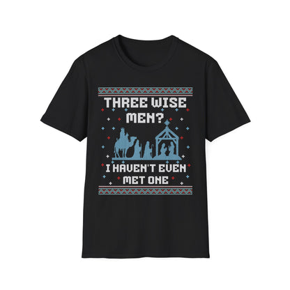 THREE WISE MEN? I HAVEN'T EVEN MET ONE