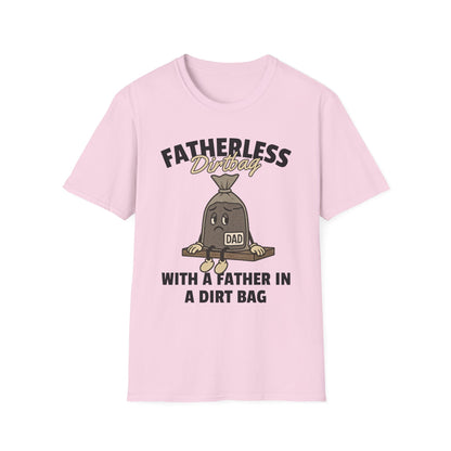 Fatherless Dirtbag With A Father In A Dirt Bag