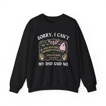 SORRY I CAN'T MY DAD SAID NO