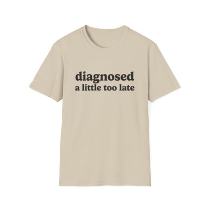 DIAGNOSED A LITTLE TOO LATE