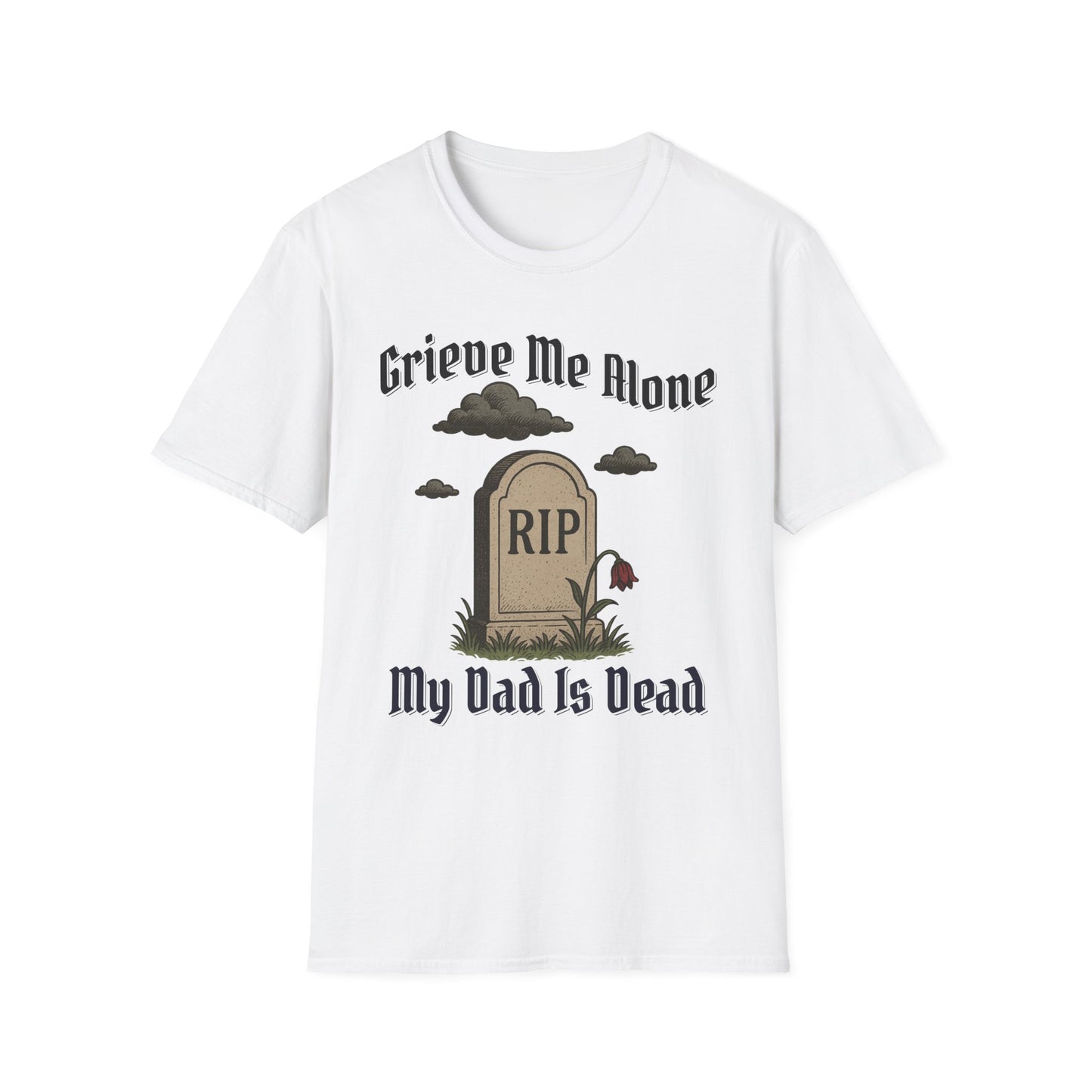 GRIEVE ME ALONE MY DAD IS DEAD