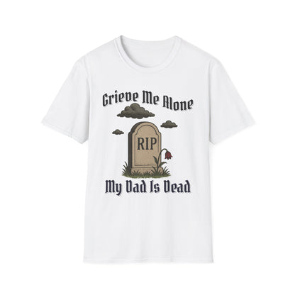 GRIEVE ME ALONE MY DAD IS DEAD